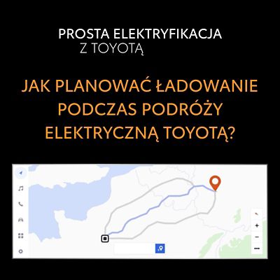 Jak planować ładowanie podczas podróży elektryczną Toyotą?