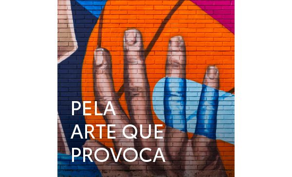 Pela arte que provoca