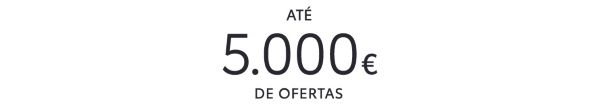 Até 5.000€ de ofertas