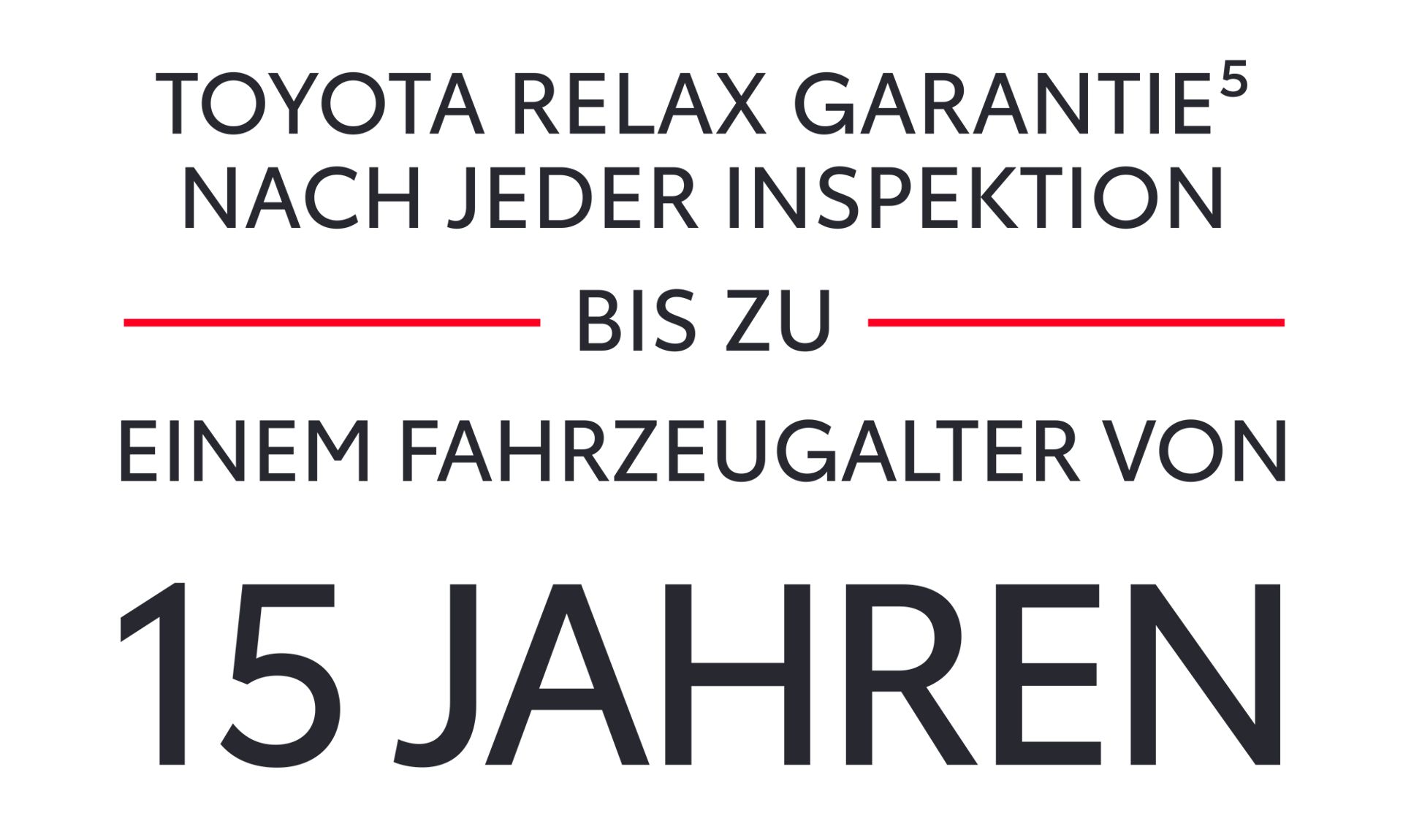 Toyota Relax Garantie⁵ nach jeder Inspektion bis zu einem Fahrzeugalter von 15 Jahren