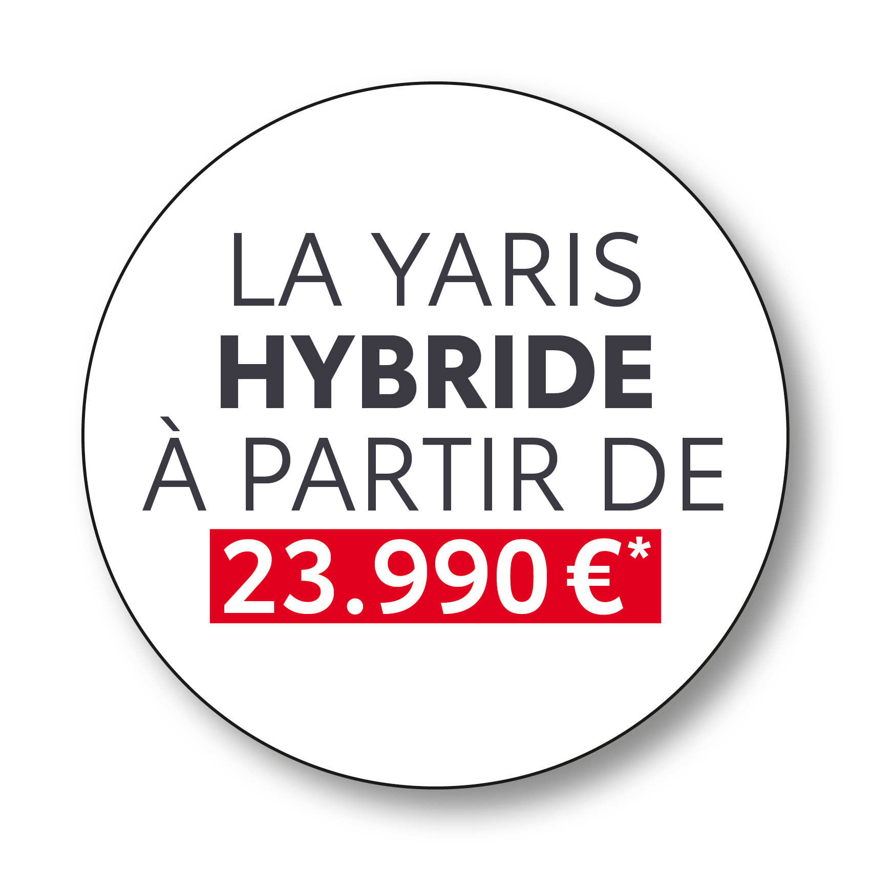 Timbre rond avec le texte 'La Yaris Hybride à partir de 23.990€*'