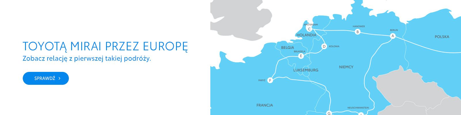 Trasa przejazdu Toyoty Mirai na mapie Europy i napis: „Zobacz relację z pierwszej takiej podróży”.